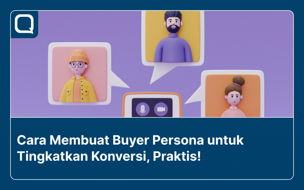 Cara Membuat Buyer Persona Untuk Tingkatkan Konversi Praktis